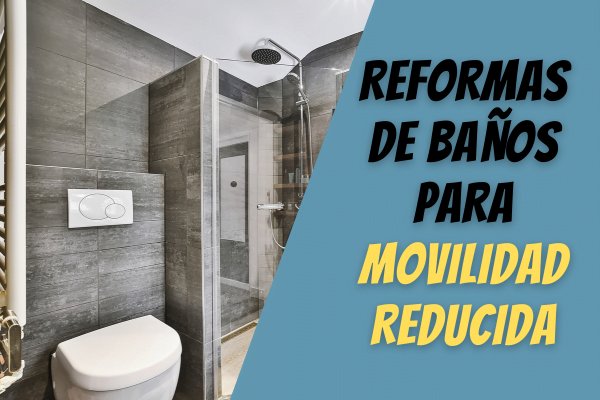 reformas de baños para personas con movilidad reducida